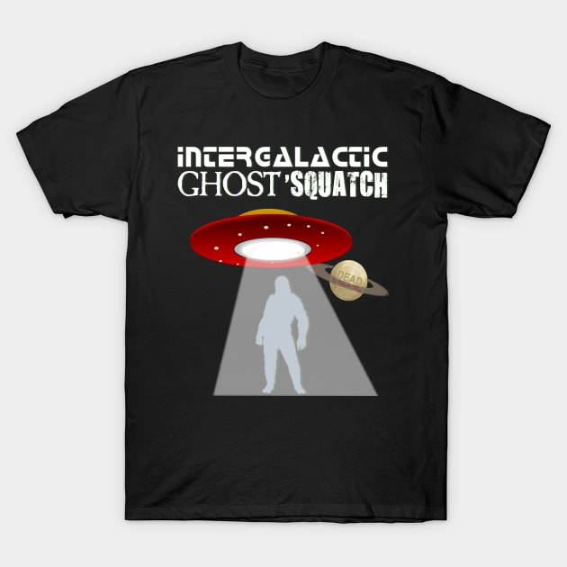 Intergalactic Ghost 'Squatch T-Shirt by Dead Is Not The End